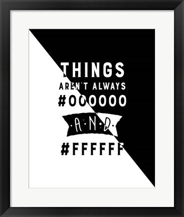 Framed Art Things Aren't Always Black and White - Color Hex Code Wall Decor 18x24 Artwork