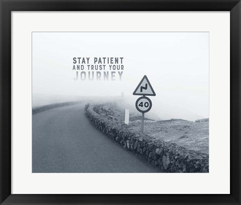 Framed Art Stay Patient And Trust Your Journey - Foggy Road Grayscale Wall Decor 18x24 Artwork