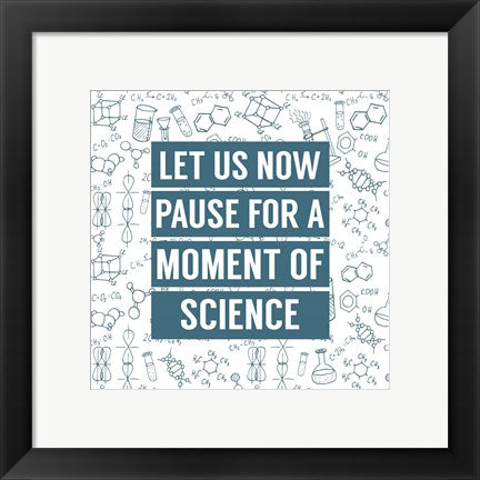Framed Art Let Us Now Pause For A Moment of Science - Blue Wall Decor 18x24 Artwork