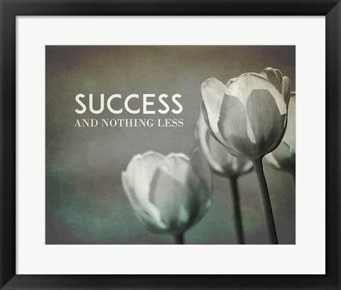 Framed Art Success And Nothing Less - Flowers Grayscale Wall Decor 18x24 Artwork