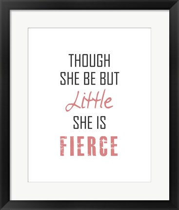 Framed Art Though She Be But Little - Black and Pink Wall Decor 18x24 Artwork