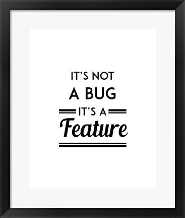 It's Not A Bug, It's A Feature - White Background by Color Me Happy