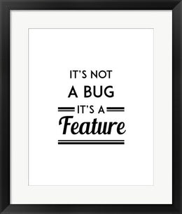 It's Not A Bug, It's A Feature - White Background by Color Me Happy
