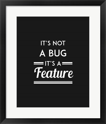 It's Not A Bug, It's A Feature - Black Background by Color Me Happy
