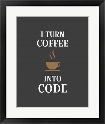 Framed Art I Turn Coffee Into Code - Coffee Cup Gray Background Wall Decor 18x24 Artwork