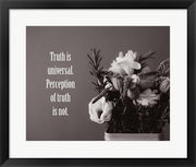 Truth Is Universal - Flowers on Gray Background Grayscale by Color Me Happy
