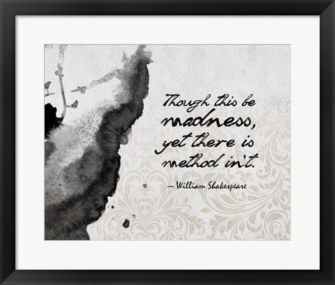 Framed Art Though This Be Madness - Ink Splash Grayscale Wall Decor 18x24 Artwork