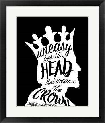 Framed Art Uneasy Lies The Head Shakespeare - King White on Black Wall Decor 18x24 Artwork