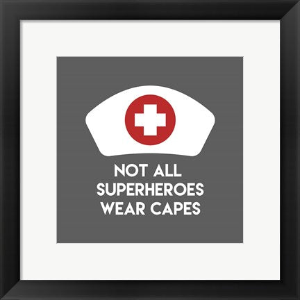 Framed Art Not All Superheroes Wear Capes - Nurse Gray Wall Decor 18x24 Artwork