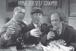 The Three Stooges: Drink Yer Self Stoopid Art Print - Classic Comedy Wall Décor 24x36