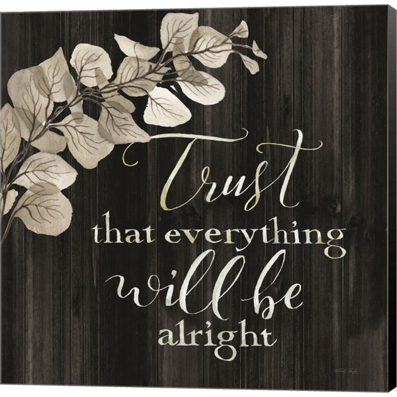 Trust That Everything Will be Alright by Cindy Jacobs, Canvas Art
