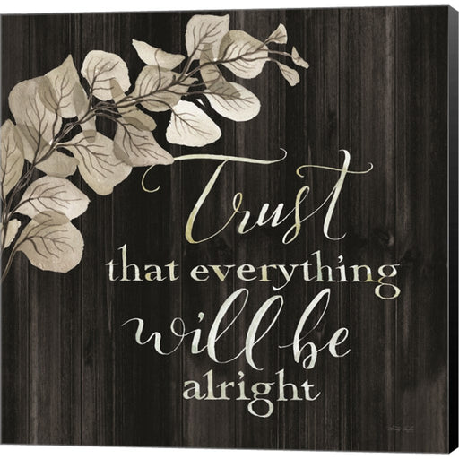 Trust That Everything Will be Alright by Cindy Jacobs, Canvas Art