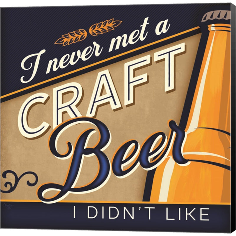 Never Met a Craft Beer I Didn't Like by Mollie B., Canvas Art