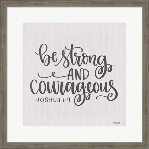 Be Strong and Courageous by Imperfect Dust, Framed Art