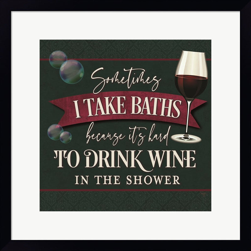 it's Hard to Drink Wine in the Shower by Mollie B., Framed Art