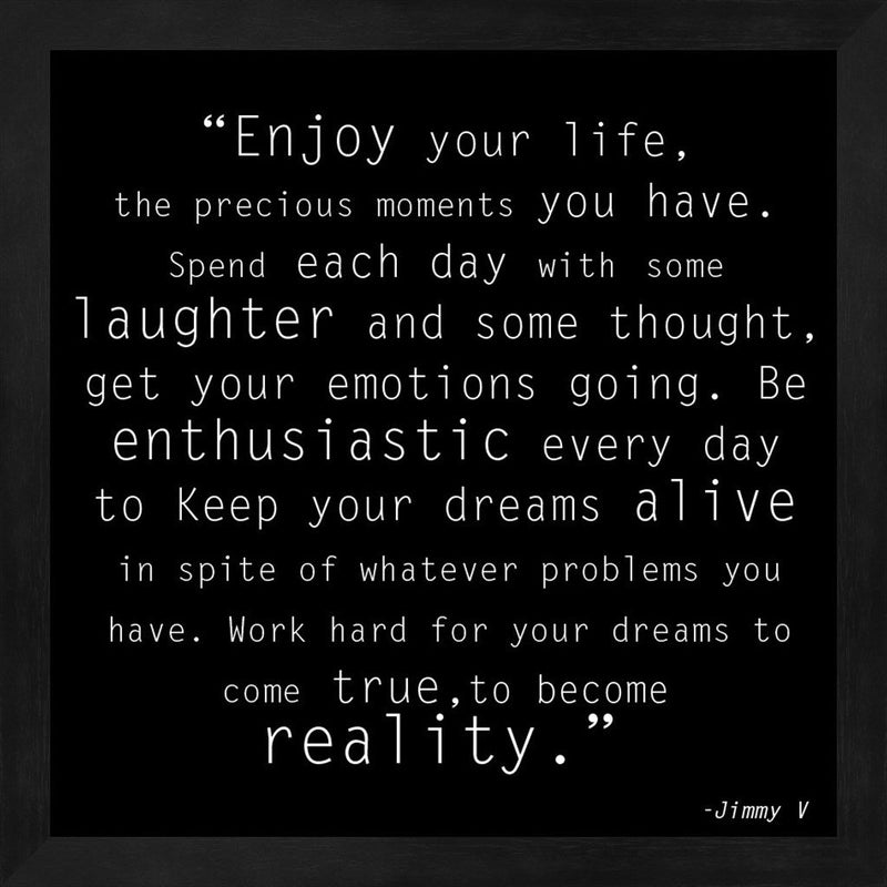 Enjoy Life, Jimmy V Quote by Unknown, Framed Art