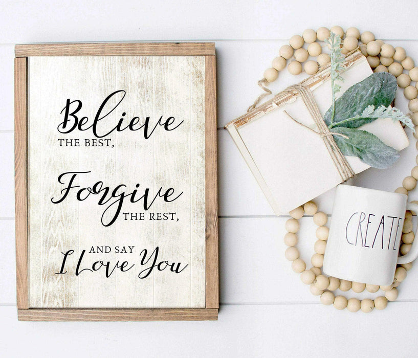 Believe the Best Forgive the Rest and Say I Love You Farmhouse Signs framed - Modern Memory Design Picture frames - New Jersey Frame shop custom framing