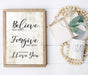 Believe the Best Forgive the Rest and Say I Love You Farmhouse Signs framed