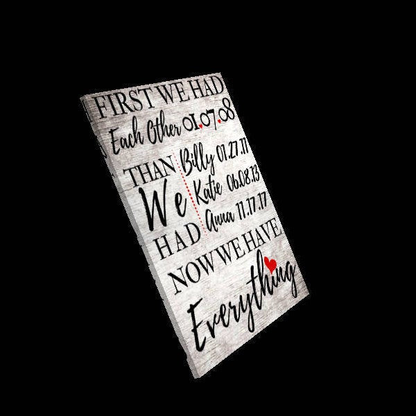 Family custom wall art First We Had Each Other Then We Had You