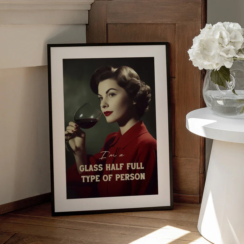 I'm a glass half full type of person - Andreas Magnusson Framed Art | Home or Office Art