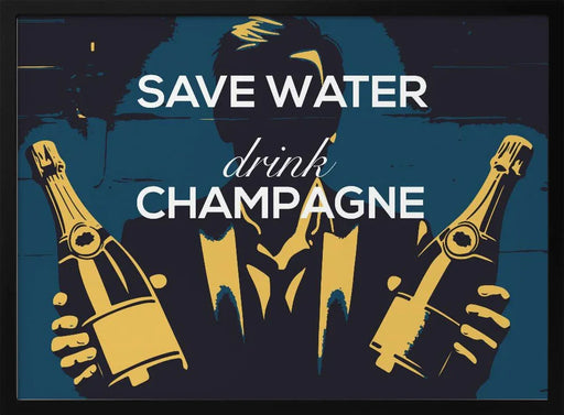 Save water - Drink champagne - Andreas Magnusson Framed Art | Home or Office Art