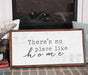 There is no place like home Farmhouse wood Signs