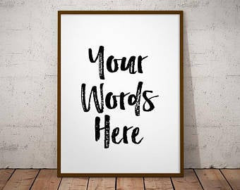 Custom sign Make a poster framed Wall art poster print Typography