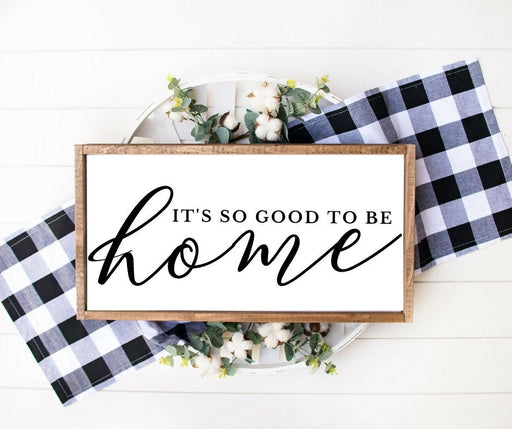 Home Farmhouse rustic wood sign It's so good to be home housewarming