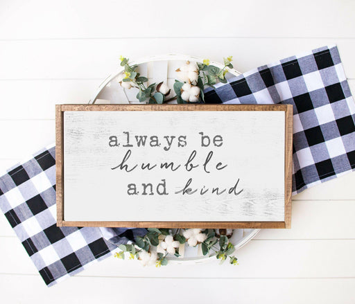 Always be humble and kind farmhouse wood Signs 12x18 - Modern Memory Design Picture frames - New Jersey Frame shop custom framing