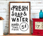 Fresh soap and water farmhouse Sign for Bathroom